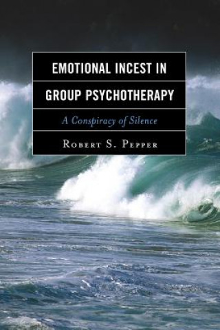 Könyv Emotional Incest in Group Psychotherapy Robert S. Pepper