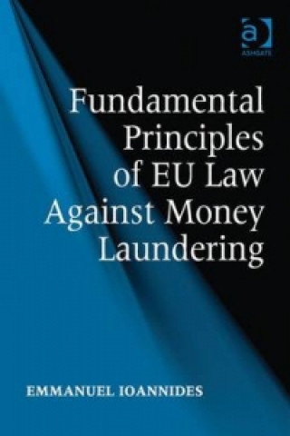 Książka Fundamental Principles of EU Law Against Money Laundering Emmanuel Ioannides