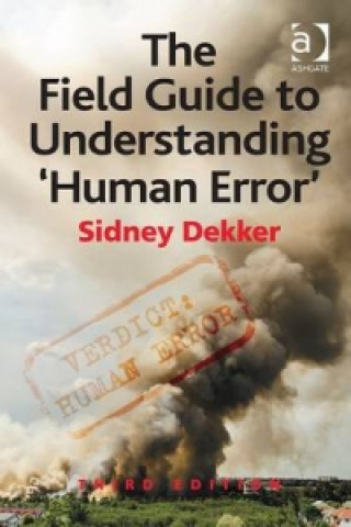 Könyv Field Guide to Understanding 'Human Error' Sidney Dekker