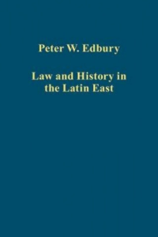 Книга Law and History in the Latin East Peter W. Edbury