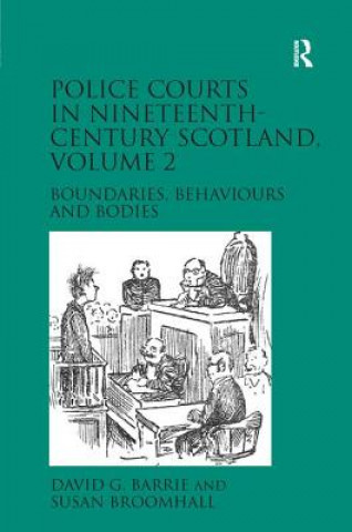 Könyv Police Courts in Nineteenth-Century Scotland, Volume 2 Susan Broomhall