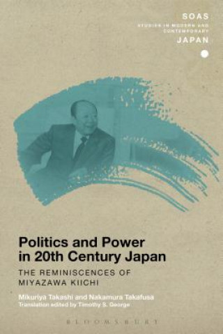 Kniha Politics and Power in 20th-Century Japan: The Reminiscences of Miyazawa Kiichi Mikuriya Takashi