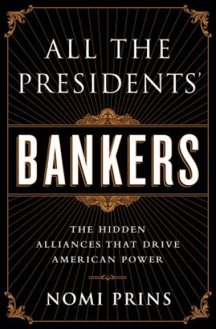 Carte All the Presidents' Bankers Nomi Prins