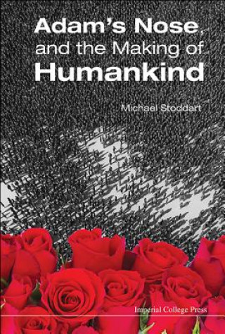 Kniha Adam's Nose, And The Making Of Humankind Michael Stoddart