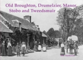 Carte Old Broughton, Drumelzier, Manor, Stobo and Tweedsmuir Ann Matheson