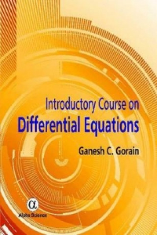 Könyv Introductory Course on Differential Equations Ganesh C. Gorain