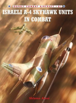 Kniha Israeli A-4 Skyhawk Units in Combat Shlomo Aloni