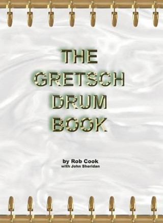 Könyv Gretsch Drum Book John Sheridan
