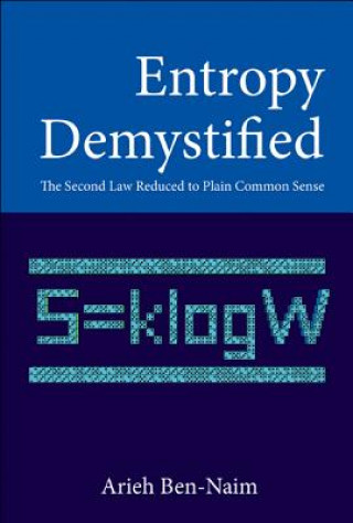 Kniha Entropy Demystified: The Second Law Reduced To Plain Common Sense Arieh Ben-Naim