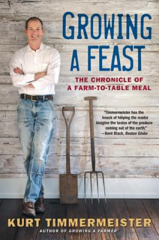 Könyv Growing a Feast - The Chronicle of a Farm-to-Table Meal Kurt Timmermeister