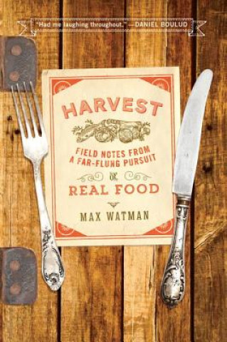 Kniha Harvest - Field Notes from a Far-Flung Pursuit of Real Food Max Watman