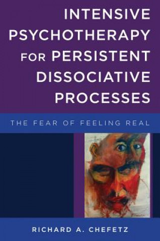Könyv Intensive Psychotherapy for Persistent Dissociative Processes Richard A. Chefetz