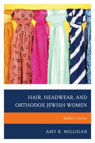 Kniha Hair, Headwear, and Orthodox Jewish Women Amy K.