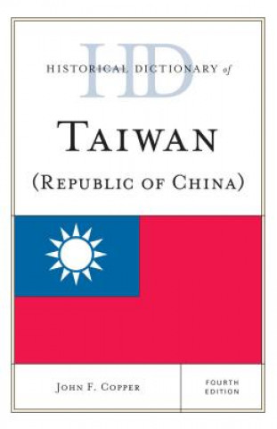Kniha Historical Dictionary of Taiwan (Republic of China) John F. Copper