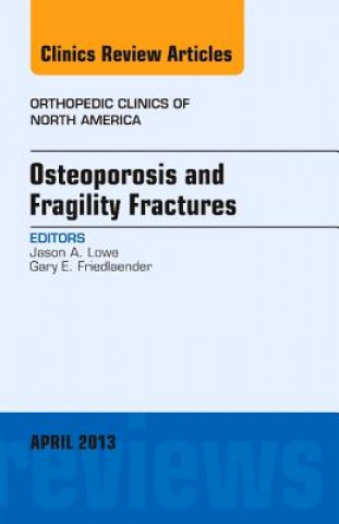 Carte Osteoporosis and Fragility Fractures, An Issue of Orthopedic Clinics Jason Lowe