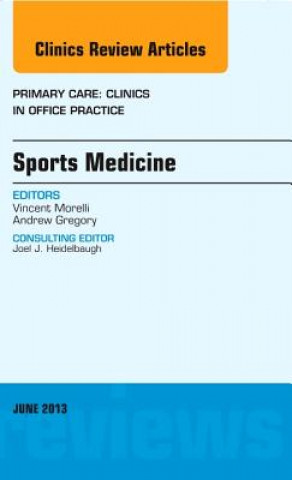 Carte Sports Medicine, An Issue of Primary Care Clinics in Office Practice Vincent Morelli