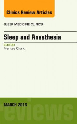 Knjiga Sleep and Anesthesia, An Issue of Sleep Medicine Clinics Frances Chung