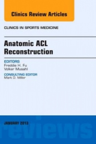 Carte Anatomic ACL Reconstruction, An Issue of Clinics in Sports Medicine Freddie H Fu
