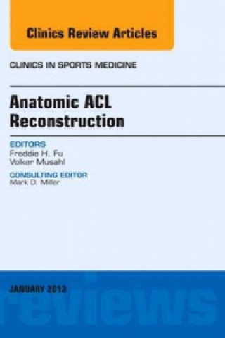 Libro Anatomic ACL Reconstruction, An Issue of Clinics in Sports Medicine Freddie H Fu