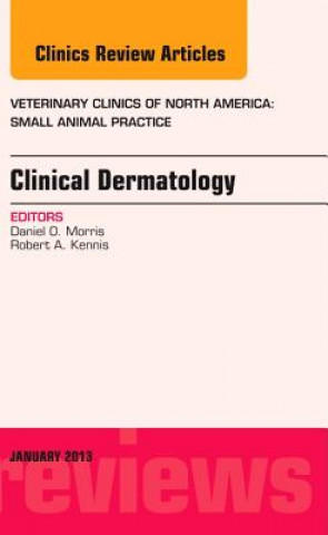 Kniha Clinical Dermatology, An Issue of Veterinary Clinics: Small Animal Practice Daniel O Morris