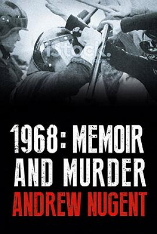 Kniha 1968: Memoir and Murder Andrew Nugent