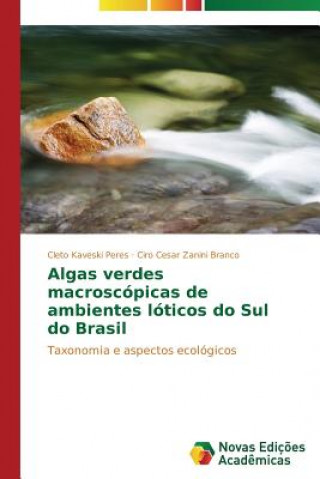 Knjiga Algas verdes macroscopicas de ambientes loticos do Sul do Brasil Cleto Kaveski Peres