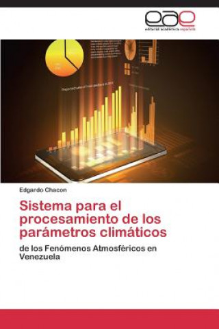 Könyv Sistema para el procesamiento de los parametros climaticos Edgardo Chacon