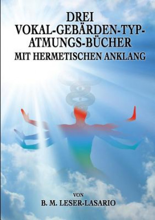 Kniha Drei Vokal-Gebarden-Typ-Atmungs- Bucher mit hermetischen Anklang B. M. Leser-Lasario