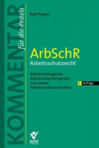 Könyv ArbSchR - Arbeitsschutzrecht, Kommentar Ralf Pieper