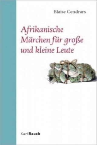 Kniha Afrikanische Märchen für große und kleine Leute Blaise Cendrars
