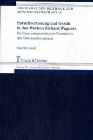 Könyv Sprachvertonung und Gestik in den Werken Richard Wagners, m. CD-ROM Martin Knust