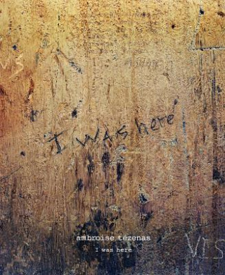 Livre I Was Here Ambroise Tezenas