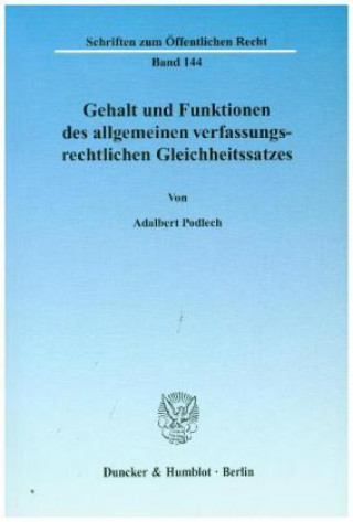 Kniha Gehalt und Funktionen des allgemeinen verfassungsrechtlichen Gleichheitssatzes. Adalbert Podlech