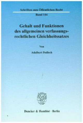 Knjiga Gehalt und Funktionen des allgemeinen verfassungsrechtlichen Gleichheitssatzes. Adalbert Podlech