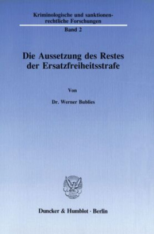 Könyv Die Aussetzung des Restes der Ersatzfreiheitsstrafe. Werner Bublies