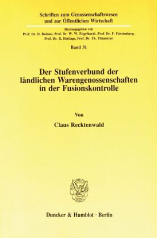 Carte Der Stufenverbund der ländlichen Warengenossenschaften in der Fusionskontrolle. Claus Recktenwald