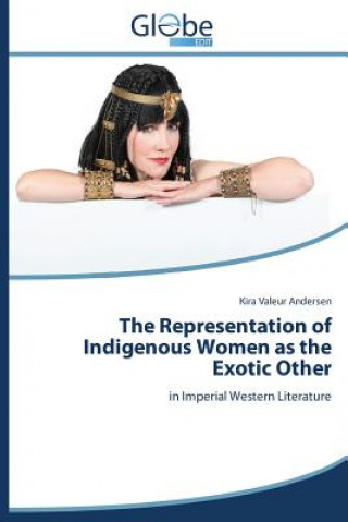 Könyv Representation of Indigenous Women as the Exotic Other Kira Valeur Andersen
