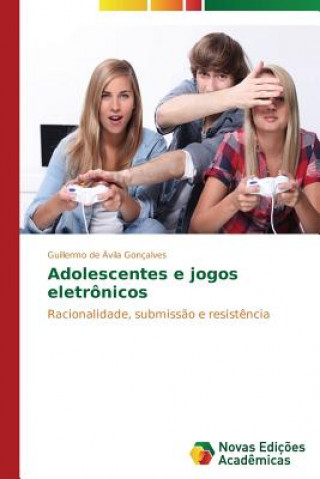 Kniha Adolescentes e jogos eletronicos Guillermo de Ávila Gonçalves
