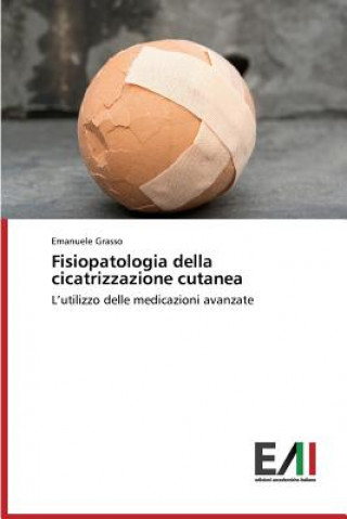 Książka Fisiopatologia Della Cicatrizzazione Cutanea Emanuele Grasso