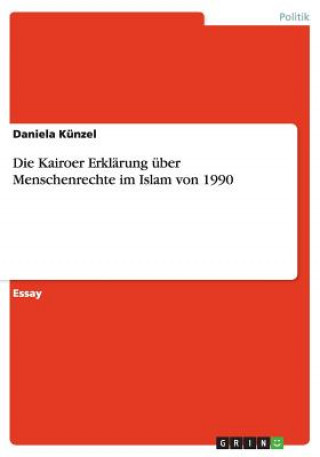 Kniha Die Kairoer Erklärung über Menschenrechte im Islam von 1990 Daniela Künzel