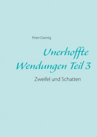 Könyv Unerhoffte Wendungen Teil 3 Peter Dannig