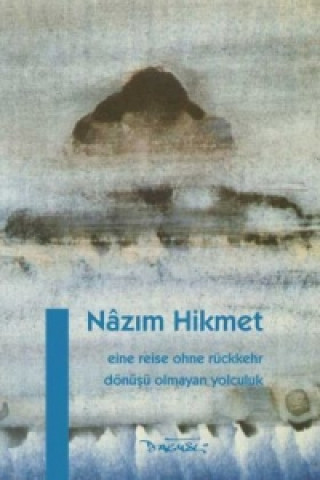 Buch Eine Reise ohne Rückkehr. Dönüsü Olmayan Yolculuk Nazim Hikmet