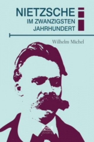 Carte Nietzsche im zwanzigsten Jahrhundert Wilhelm Michel