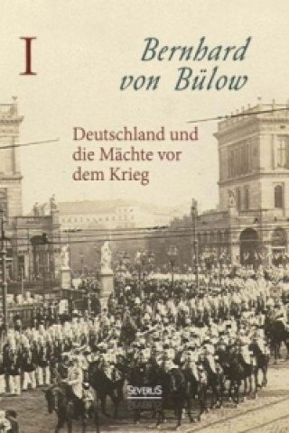 Książka Deutschland und die Mächte vor dem Krieg Bernhard H. M. Fürst von Bülow