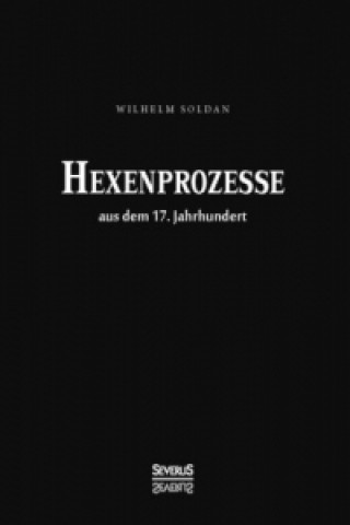 Carte Hexen-Prozesse aus dem 17. Jahrhundert Wilhelm Gottlieb Soldan