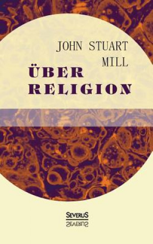 Kniha UEber Religion John Stuart Mill