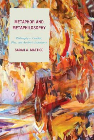 Książka Metaphor and Metaphilosophy Sarah A. Mattice