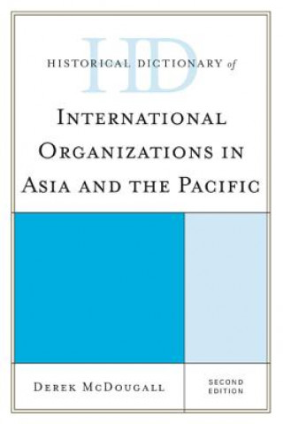 Kniha Historical Dictionary of International Organizations in Asia and the Pacific Derek McDougall