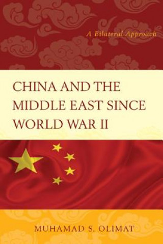 Kniha China and the Middle East Since World War II Muhamad S. Olimat