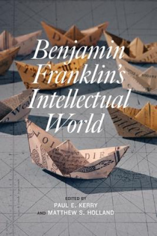 Książka Benjamin Franklin's Intellectual World Matthew S. Holland